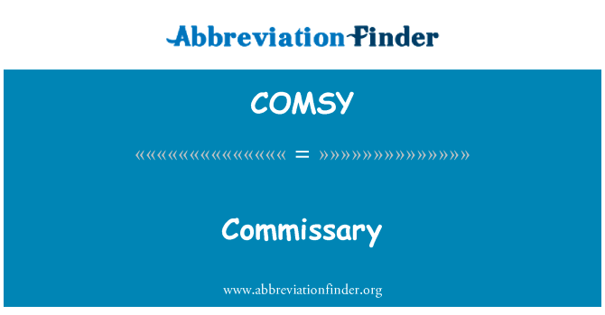 小卖部英文定义是Commissary,首字母缩写定义是COMSY