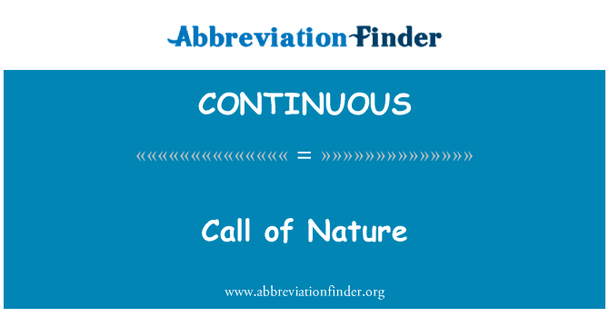 大自然的呼唤英文定义是Call of Nature,首字母缩写定义是CONTINUOUS