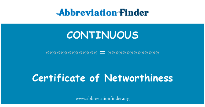 Networthiness 的证书英文定义是Certificate of Networthiness,首字母缩写定义是CONTINUOUS