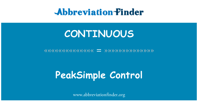 PeakSimple 控制英文定义是PeakSimple Control,首字母缩写定义是CONTINUOUS