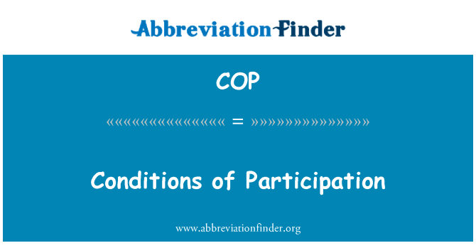 参加条件英文定义是Conditions of Participation,首字母缩写定义是COP