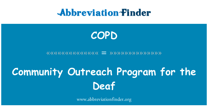 聋人的社区外展方案英文定义是Community Outreach Program for the Deaf,首字母缩写定义是COPD