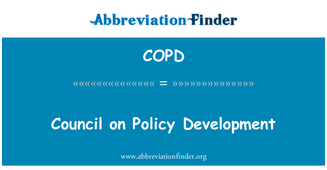 政策发展理事会英文定义是Council on Policy Development,首字母缩写定义是COPD