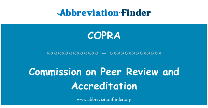 同侪审查和认可委员会英文定义是Commission on Peer Review and Accreditation,首字母缩写定义是COPRA