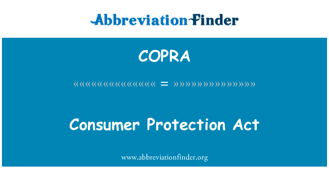 消费者权益保护法英文定义是Consumer Protection Act,首字母缩写定义是COPRA