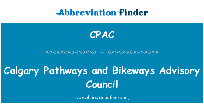 卡尔加里通路和自行车咨询理事会英文定义是Calgary Pathways and Bikeways Advisory Council,首字母缩写定义是CPAC