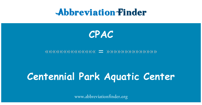 百年纪念公园水上运动中心英文定义是Centennial Park Aquatic Center,首字母缩写定义是CPAC