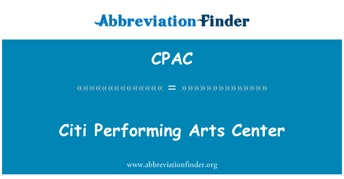 花旗表演艺术中心英文定义是Citi Performing Arts Center,首字母缩写定义是CPAC