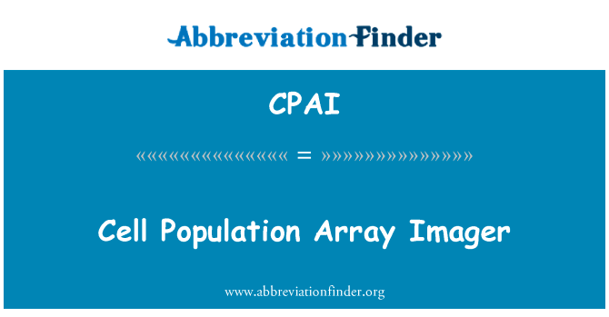 单元格人口阵列成像仪英文定义是Cell Population Array Imager,首字母缩写定义是CPAI