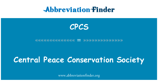 中央和平节约型社会英文定义是Central Peace Conservation Society,首字母缩写定义是CPCS