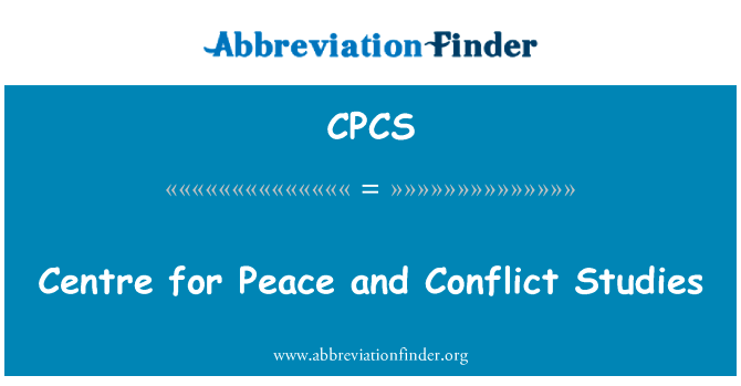 和平与冲突研究中心英文定义是Centre for Peace and Conflict Studies,首字母缩写定义是CPCS