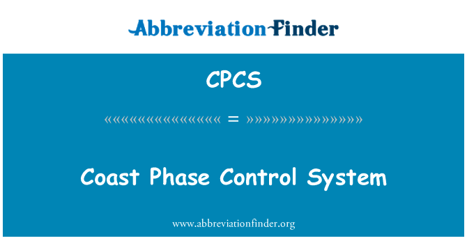 海岸相位控制系统英文定义是Coast Phase Control System,首字母缩写定义是CPCS