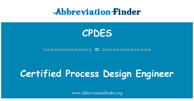 认证过程设计工程师英文定义是Certified Process Design Engineer,首字母缩写定义是CPDES