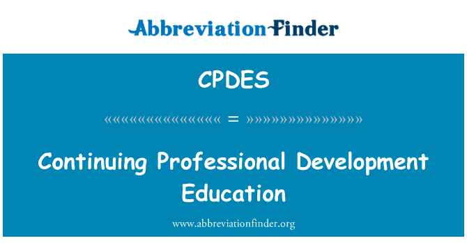 持续的职业发展教育英文定义是Continuing Professional Development Education,首字母缩写定义是CPDES