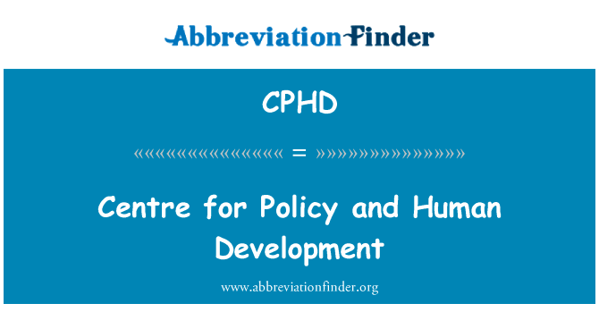 政策与人类发展研究中心英文定义是Centre for Policy and Human Development,首字母缩写定义是CPHD