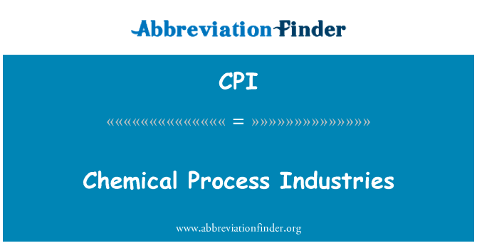 化学加工工业英文定义是Chemical Process Industries,首字母缩写定义是CPI