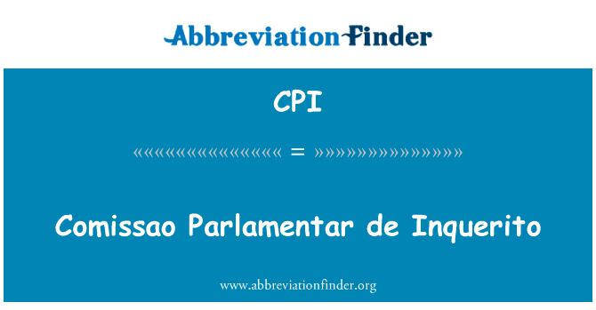 Comissao Parlamentar de Inquerito的定义