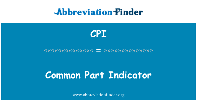 常见的部分标志英文定义是Common Part Indicator,首字母缩写定义是CPI