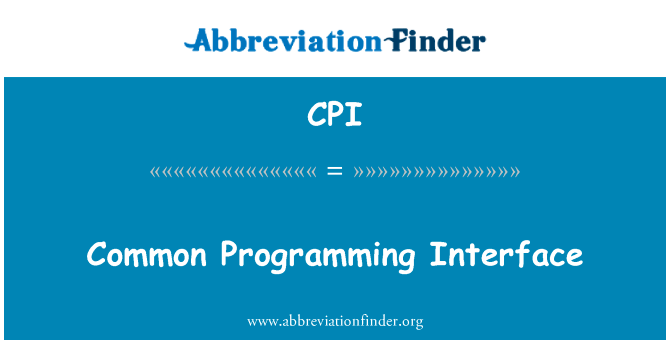 常见的编程接口英文定义是Common Programming Interface,首字母缩写定义是CPI