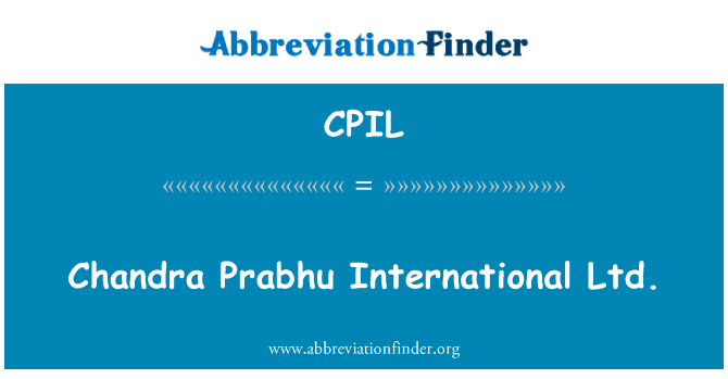 钱德拉 · 帕布国际有限公司英文定义是Chandra Prabhu International Ltd.,首字母缩写定义是CPIL