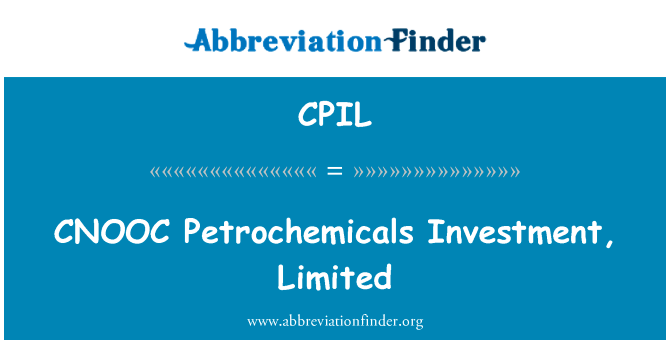 中海石油化工投资有限公司英文定义是CNOOC Petrochemicals Investment, Limited,首字母缩写定义是CPIL