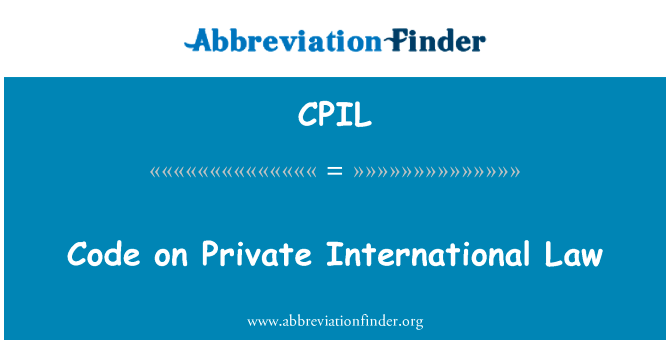 关于国际私法的代码英文定义是Code on Private International Law,首字母缩写定义是CPIL
