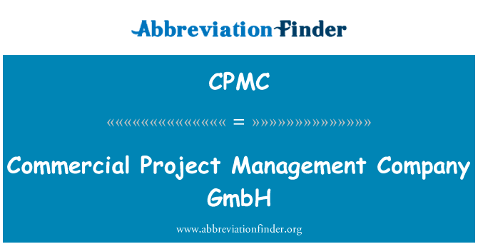 商业项目管理公司联系方式英文定义是Commercial Project Management Company GmbH,首字母缩写定义是CPMC