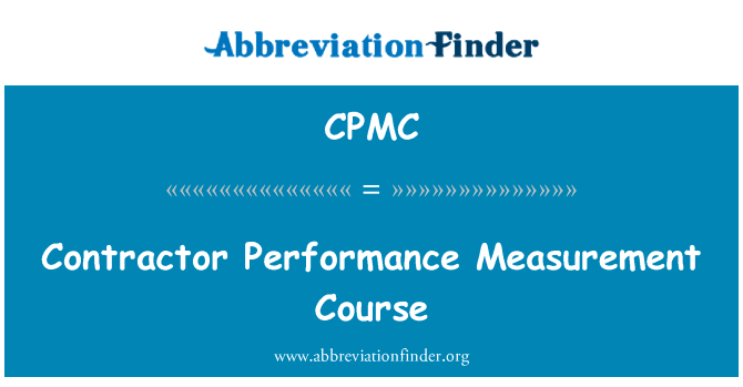 承包商绩效测量过程英文定义是Contractor Performance Measurement Course,首字母缩写定义是CPMC