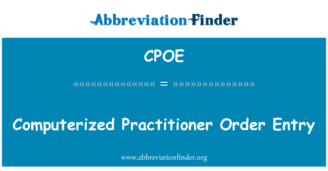 电脑的医生订单录入英文定义是Computerized Practitioner Order Entry,首字母缩写定义是CPOE