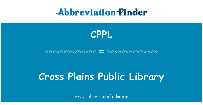 穿越平原公立图书馆英文定义是Cross Plains Public Library,首字母缩写定义是CPPL