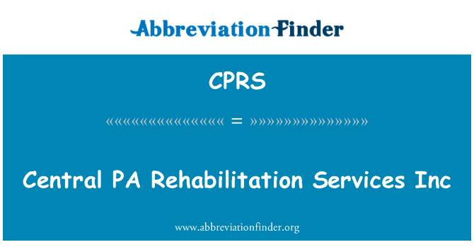 中央 PA 康复服务公司英文定义是Central PA Rehabilitation Services Inc,首字母缩写定义是CPRS