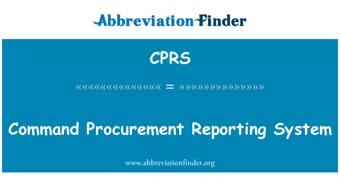 命令采购报告制度英文定义是Command Procurement Reporting System,首字母缩写定义是CPRS