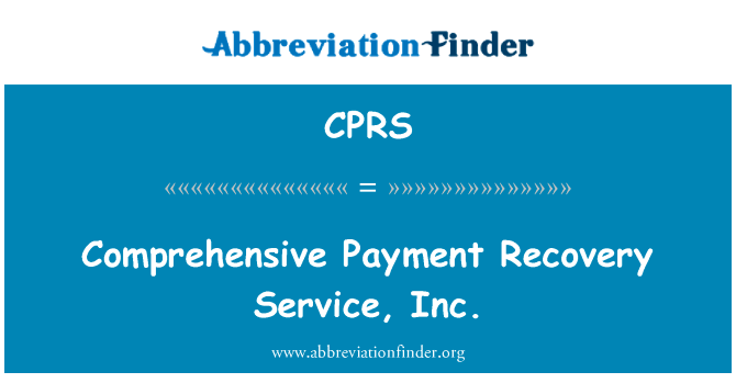 综合付款回收服务公司英文定义是Comprehensive Payment Recovery Service, Inc.,首字母缩写定义是CPRS