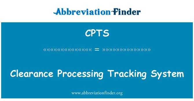 间隙处理跟踪系统英文定义是Clearance Processing Tracking System,首字母缩写定义是CPTS