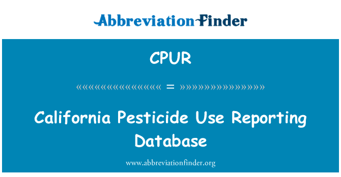 加利福尼亚州农药使用报表数据库英文定义是California Pesticide Use Reporting Database,首字母缩写定义是CPUR