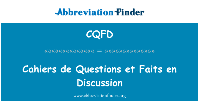 Cahiers de Questions et Faits en Discussion的定义
