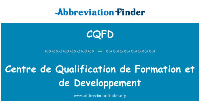 Centre de Qualification de Formation et de Developpement的定义