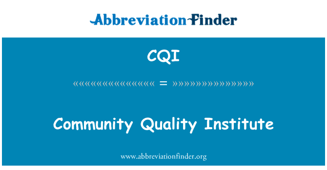 社会质量研究所英文定义是Community Quality Institute,首字母缩写定义是CQI