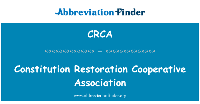 宪法恢复合作协会英文定义是Constitution Restoration Cooperative Association,首字母缩写定义是CRCA