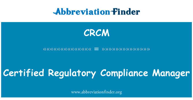 Certified Regulatory Compliance Manager的定义