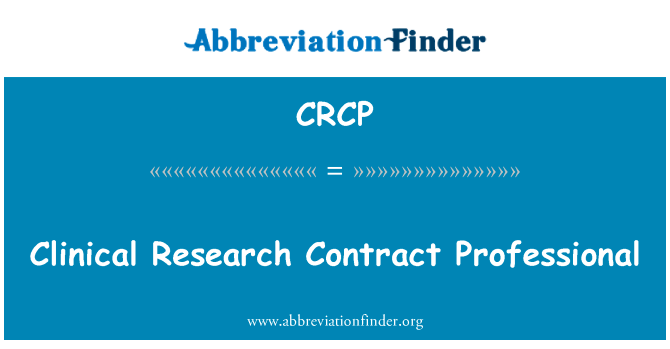 临床研究合同专业英文定义是Clinical Research Contract Professional,首字母缩写定义是CRCP