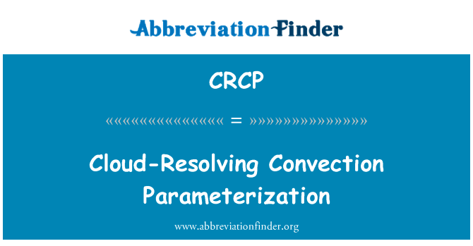 云解对流参数化英文定义是Cloud-Resolving Convection Parameterization,首字母缩写定义是CRCP