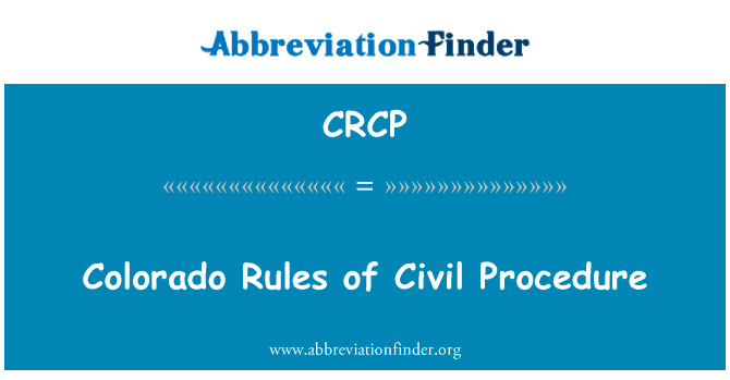 科罗拉多州民事诉讼规则 》英文定义是Colorado Rules of Civil Procedure,首字母缩写定义是CRCP