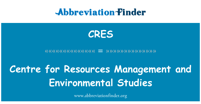 资源管理与环境研究中心英文定义是Centre for Resources Management and Environmental Studies,首字母缩写定义是CRES