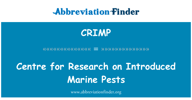 介绍了海洋害虫研究中心英文定义是Centre for Research on Introduced Marine Pests,首字母缩写定义是CRIMP