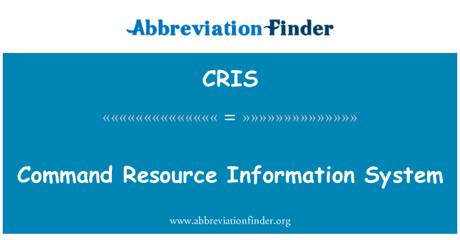 命令资源信息系统英文定义是Command Resource Information System,首字母缩写定义是CRIS