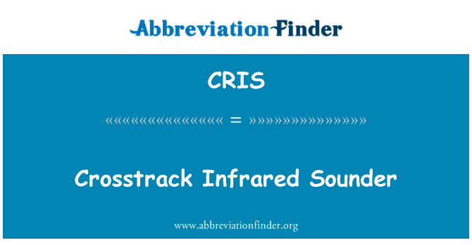 Crosstrack 红外探测器英文定义是Crosstrack Infrared Sounder,首字母缩写定义是CRIS