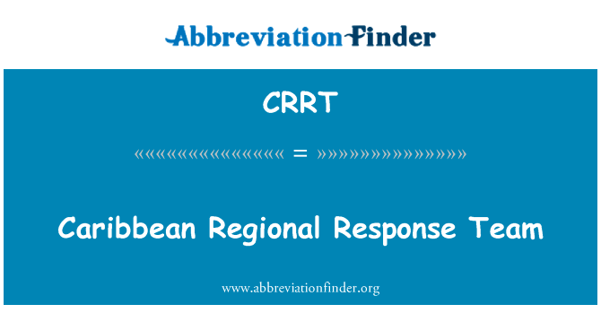 加勒比区域响应小组英文定义是Caribbean Regional Response Team,首字母缩写定义是CRRT
