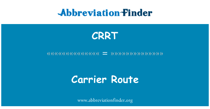 承运人路线英文定义是Carrier Route,首字母缩写定义是CRRT