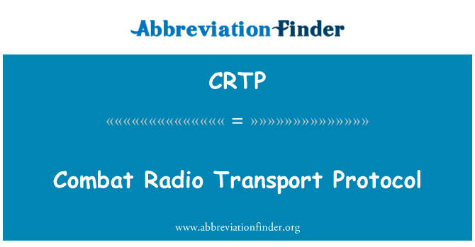 打击无线电传输协议英文定义是Combat Radio Transport Protocol,首字母缩写定义是CRTP